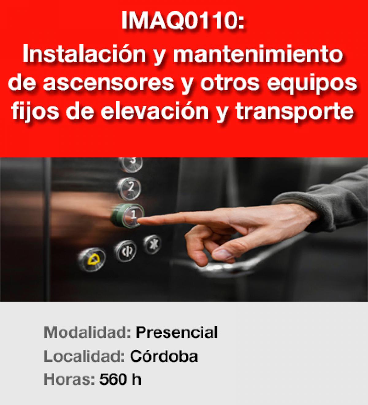 IMAQ110 - INSTALACIÓN Y MANTENIMIENTO DE ASCENSORES Y OTROS EQUIPOS FIJOS DE ELEVACIÓN Y TRANSPORTE